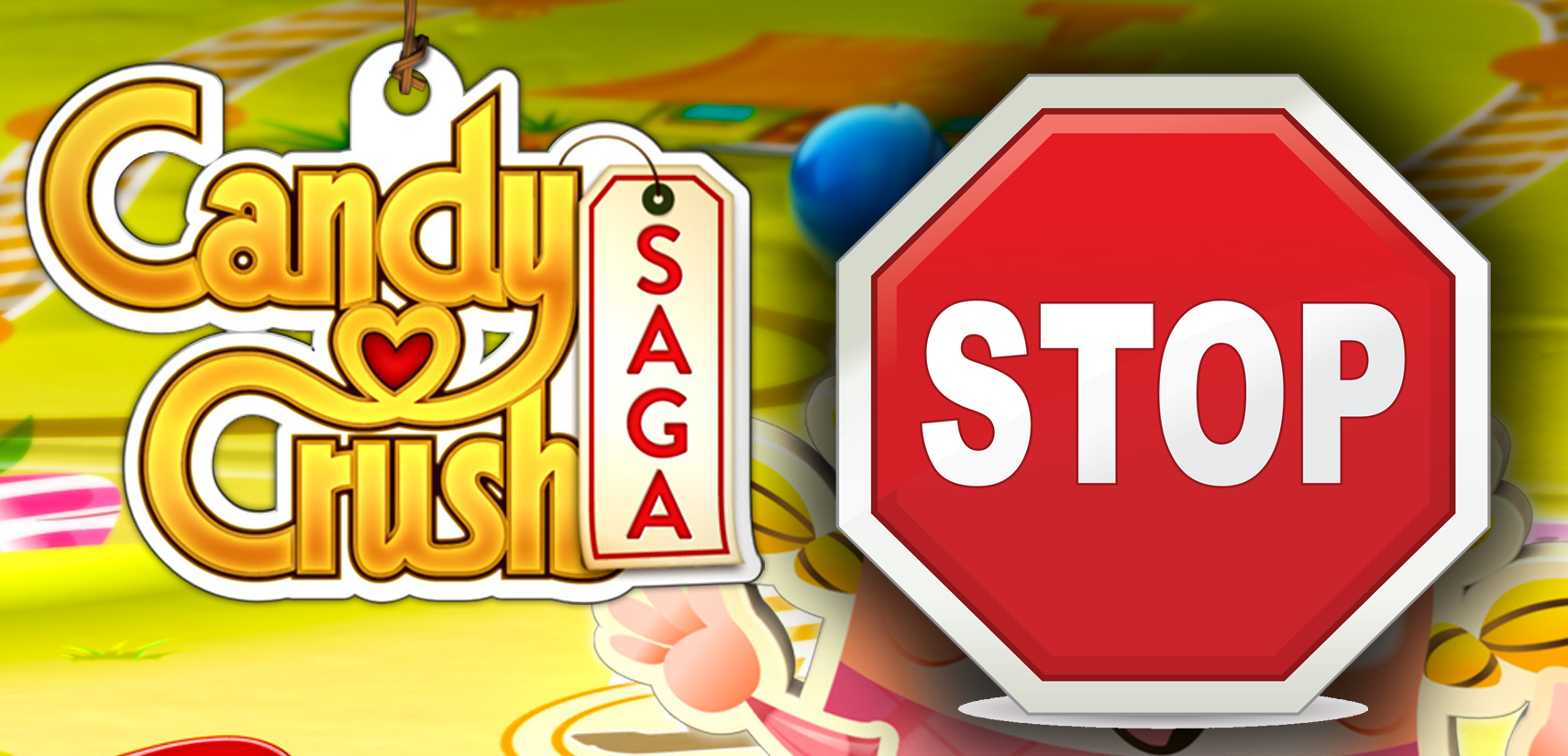 STOP candy crush saga